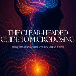 The Clear-Headed Guide to Microdosing